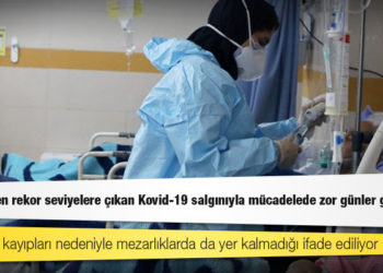 İran yeniden rekor seviyelere çıkan Kovid-19 salgınıyla mücadelede zor günler geçiriyor