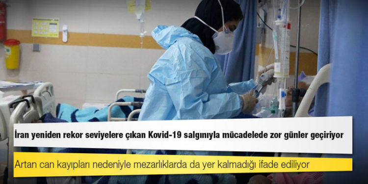 İran yeniden rekor seviyelere çıkan Kovid-19 salgınıyla mücadelede zor günler geçiriyor