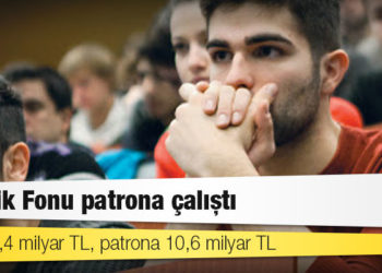 İşsizlik Fonu patrona çalıştı: İşsize 2,4 milyar TL, patrona 10,6 milyar TL