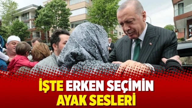 İşte erken seçimin ayak sesleri