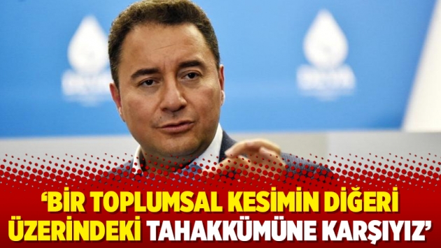 ‘Bir toplumsal kesimin diğeri üzerindeki tahakkümüne karşıyız’