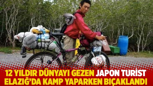 12 yıldır dünyayı gezen Japon turist Elazığ’da kamp yaparken bıçaklandı