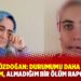 Ayşe Özdoğan: Durumumu daha nasıl anlatayım, almadığım bir ölüm raporu kaldı