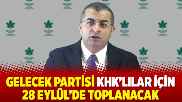 Gelecek Partisi KHK’lılar için 28 Eylül’de toplanacak