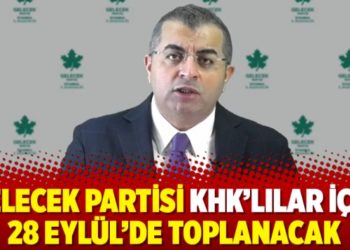 Gelecek Partisi KHK&rsquo;lılar i&ccedil;in 28 Eyl&uuml;l&rsquo;de toplanacak