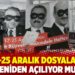 17-25 Aralık dosyaları yeniden açılıyor mu?