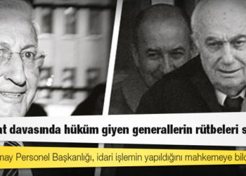 28 Şubat davasında hüküm giyen generallerin rütbeleri söküldü