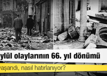 6-7 Eylül olaylarının 66. yıl dönümü: Neler yaşandı, nasıl hatırlanıyor?