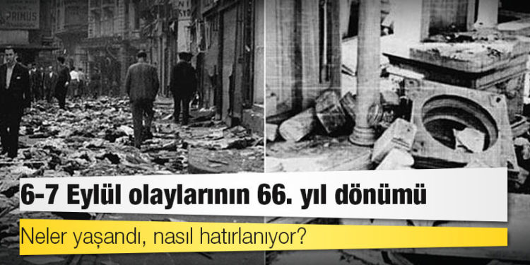 6-7 Eylül olaylarının 66. yıl dönümü: Neler yaşandı, nasıl hatırlanıyor?