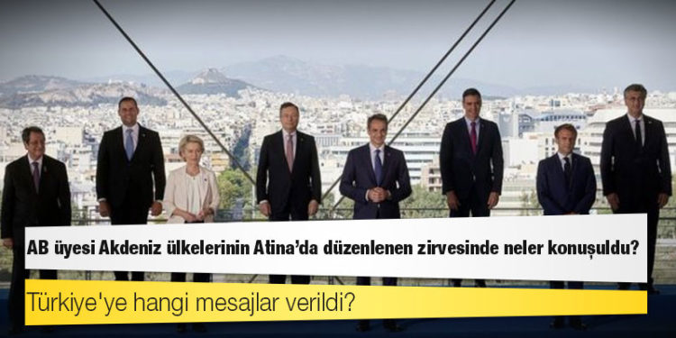 AB üyesi Akdeniz ülkelerinin Atina'da düzenlenen zirvesinde neler konuşuldu, Türkiye'ye hangi mesajlar verildi?