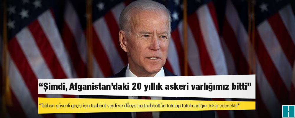 ABD Başkanı Biden: Şimdi, Afganistan'daki 20 yıllık askeri varlığımız bitti