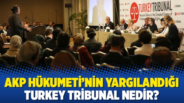 AKP Hükumeti’nin yargılandığı Turkey Tribunal nedir?