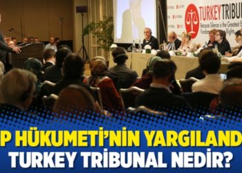 AKP H&uuml;kumeti&rsquo;nin yargılandığı Turkey Tribunal nedir?