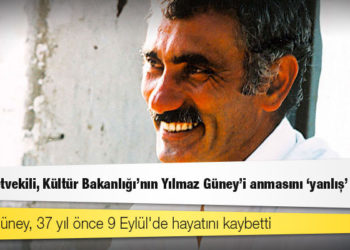 AKP milletvekili, Kültür Bakanlığı’nın Yılmaz Güney'i anmasını "yanlış" buldu