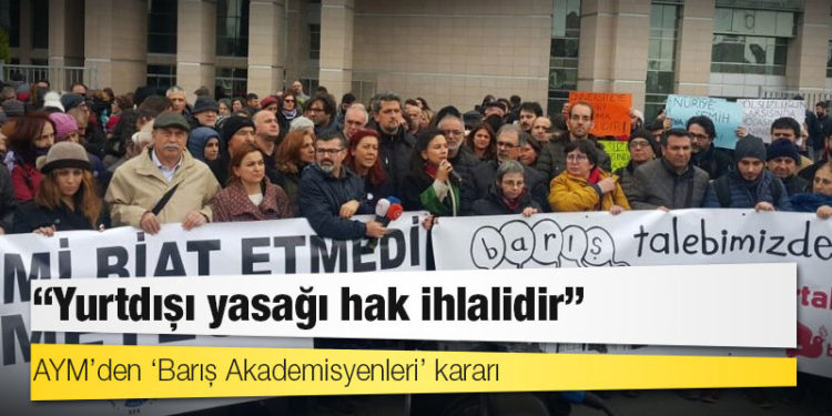 AYM’den ‘Barış Akademisyenleri’ kararı: Yurtdışı yasağı hak ihlalidir
