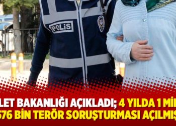 Adalet Bakanlığı a&ccedil;ıkladı; 4 yılda 1 milyon 576 bin ter&ouml;r soruşturması a&ccedil;ılmış
