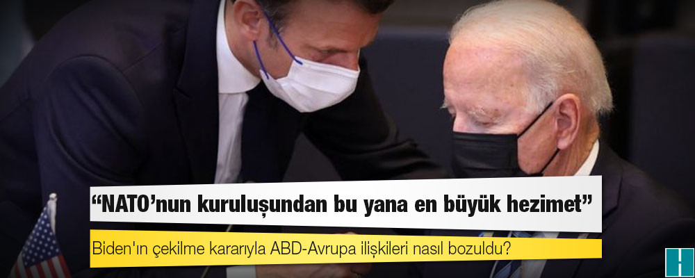 Afganistan krizi: Biden'ın çekilme kararıyla ABD-Avrupa ilişkileri nasıl bozuldu?