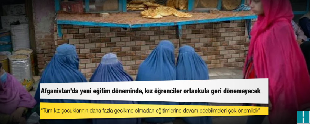 Afganistan'da yeni eğitim döneminde, kız öğrenciler ortaokula geri dönemeyecek