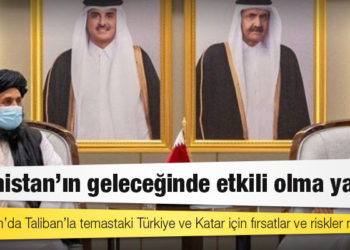 Afganistan’da Taliban’la temastaki Türkiye ve Katar için fırsatlar ve riskler neler?