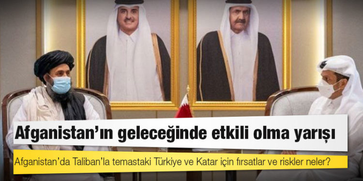 Afganistan’da Taliban’la temastaki Türkiye ve Katar için fırsatlar ve riskler neler?