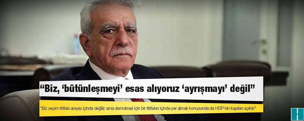 Ahmet Türk: Biz seçim ittifakı arayışı içinde değiliz ama demokrasi için bir ittifakın içinde yer almak konusunda da HDP'nin kapıları açıktır