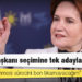 Akşener: Cumhurbaşkanı seçimine tek adayla gidilmeli