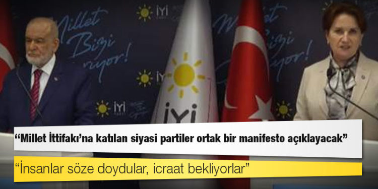 Akşener ile Karamollaoğlu'ndan basın toplantısı: Millet İttifakı'na katılan siyasi partiler ortak bir manifesto açıklayacak