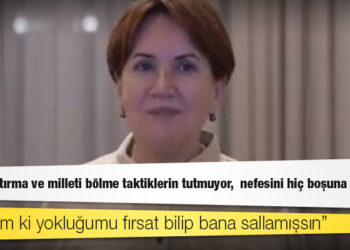 Akşener’den Erdoğan’a: Kutuplaştırma ve milleti bölme taktiklerin tutmuyor,  nefesini hiç boşuna yorma