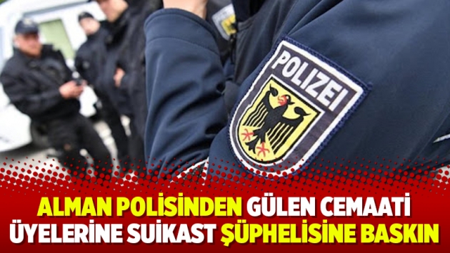 Alman polisinden Gülen cemaati üyelerine suikast şüphelisine baskın