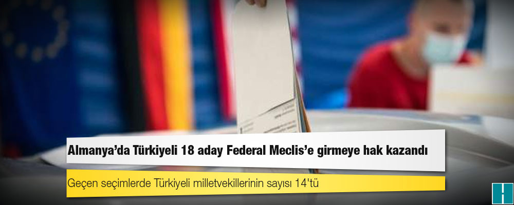 Almanya'da Türkiyeli 18 aday Federal Meclis'e girmeye hak kazandı