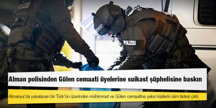 Almanya'da yakalanan bir Türk'ün üzerinden mühimmat ve Gülen cemaatine yakın kişilerin isim listesi çıktı