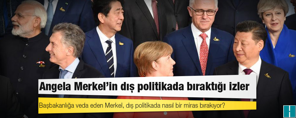 Angela Merkel'in dış politikada bıraktığı izler