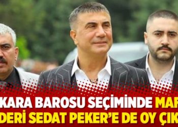 Ankara Barosu se&ccedil;iminde mafya lideri Sedat Peker&rsquo;e de oy &ccedil;ıktı
