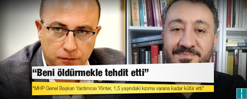 Avrasya Araştırma Başkanı Özkiraz: MHP Genel Başkan Yardımcısı Yönter, 1,5 yaşındaki kızıma varana kadar küfür etti, beni öldürmekle tehdit etti