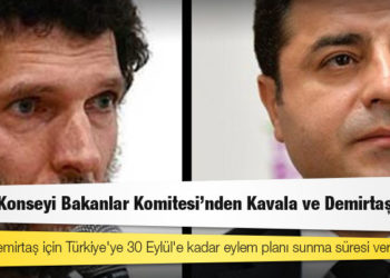 Avrupa Konseyi Bakanlar Komitesi'nden Kavala ve Demirtaş kararı