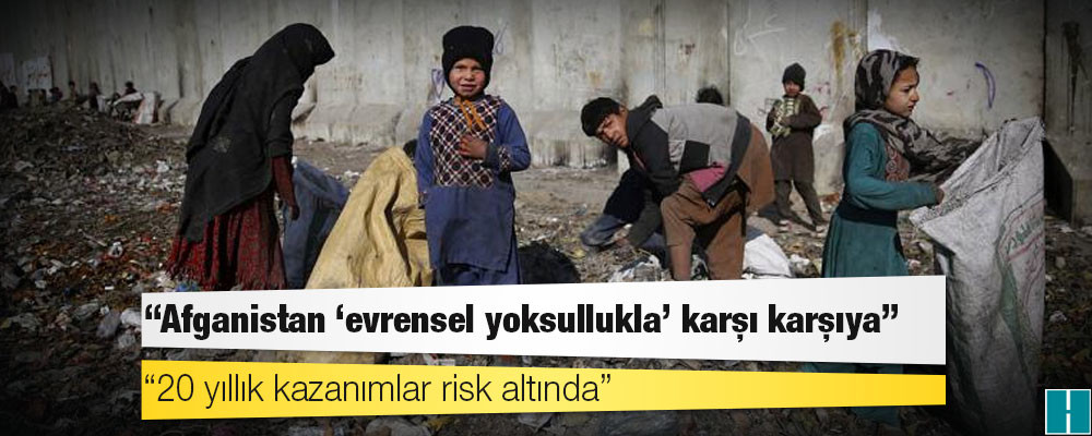 BM: Afganistan 'evrensel yoksullukla' karşı karşıya; 20 yıllık kazanımlar risk altında