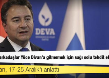 Babacan, 17-25 Aralık'ı anlattı: Malum arkadaşlar Yüce Divan'a gitmemek için sağı solu tehdit ettiler