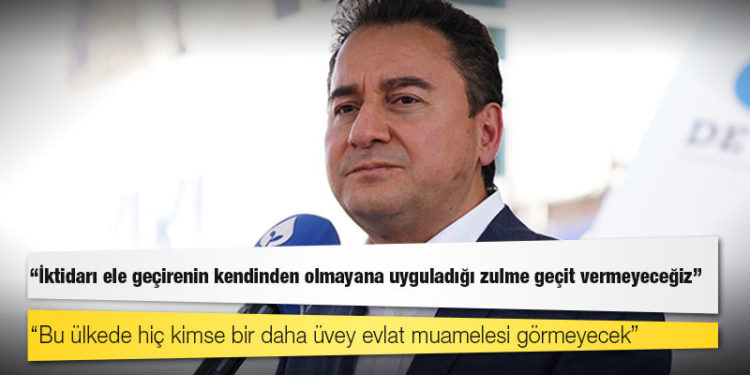 Babacan: İktidarı ele geçirenin kendinden olmayana uyguladığı zulme geçit vermeyeceğiz; bu ülkede hiç kimse bir daha üvey evlat muamelesi görmeyecek