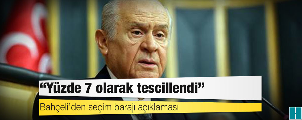 Bahçeli’den seçim barajı açıklaması: “Yüzde 7 olarak tescillendi”