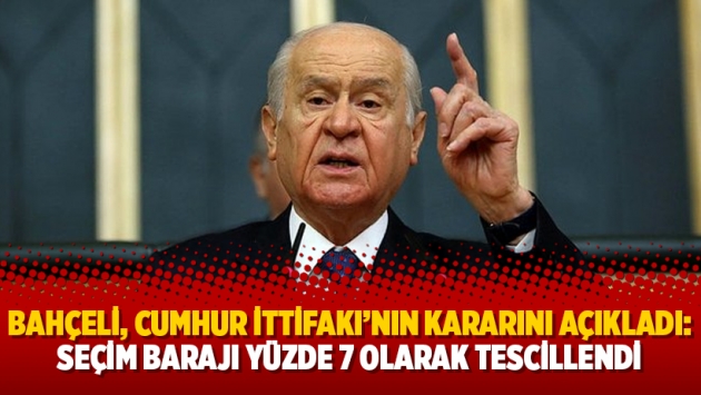 Bahçeli, Cumhur İttifakı’nın kararını açıkladı: Seçim barajı yüzde 7 olarak tescillendi