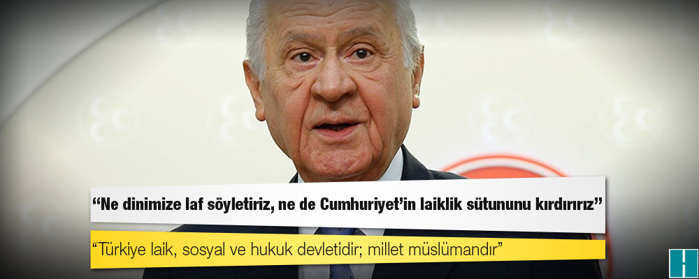 Bahçeli: Ne dinimize laf söyletiriz, ne de Cumhuriyet’in laiklik sütununu kırdırırız