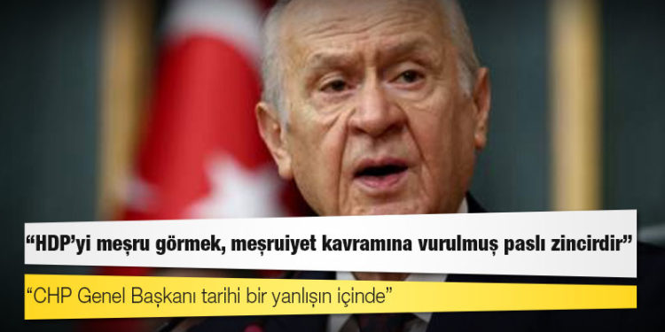 Bahçeli'den Kılıçdaroğlu'na tepki: HDP’yi meşru görmek, meşruiyet kavramına vurulmuş paslı zincirdir
