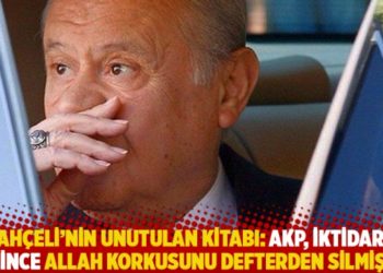 Bahçeli’nin unutulan kitabı: AKP, iktidara gelince Allah korkusunu defterden silmiştir
