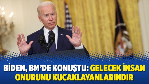 Biden, BM’de konuştu: Gelecek insan onurunu kucaklayanlarındır