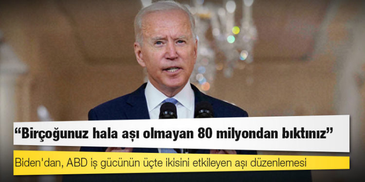 "Birçoğunuz hala aşı olmayan 80 milyondan bıktınız": Biden'dan, ABD iş gücünün üçte ikisini etkileyen aşı düzenlemesi
