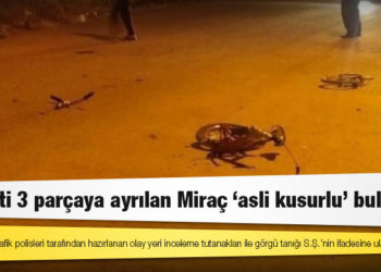 Bisikleti 3 parçaya ayrılan Miraç ‘asli kusurlu’ bulundu