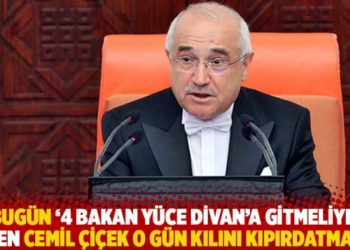 "Bugün '4 bakan Yüce Divan'a gitmeliydi' diyen Cemil Çiçen o gün kılını kıpırdatmadı"