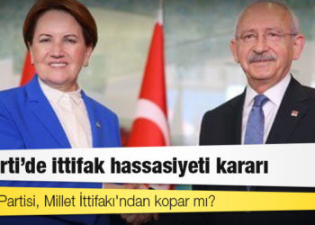 CHP ile İYİ Parti arasındaki adaylık tartışması Millet İttifakı'nda kırılma yaratır mı?