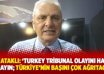 Can Ataklı: &lsquo;Turkey Tribunal olayını hafife almayın; T&uuml;rkiye&rsquo;nin başını &ccedil;ok ağrıtacak&rsquo;