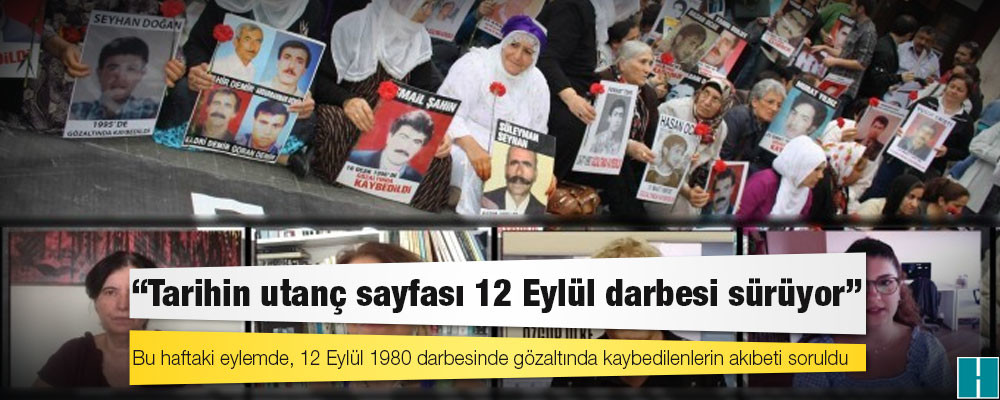 Cumartesi Anneleri: Tarihin utanç sayfası 12 Eylül darbesi sürüyor